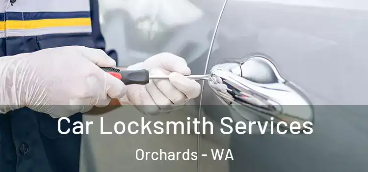  Car Locksmith Services Orchards - WA