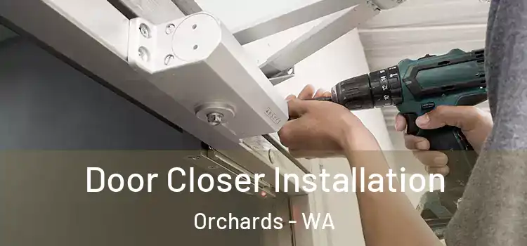  Door Closer Installation Orchards - WA