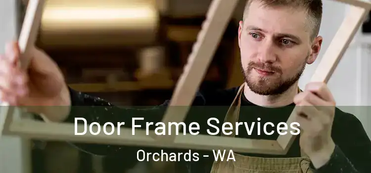  Door Frame Services Orchards - WA