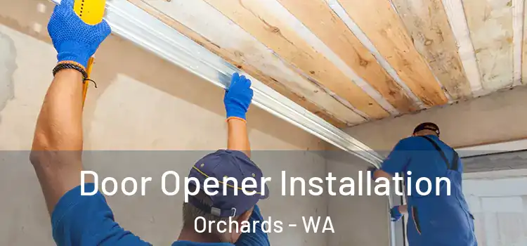  Door Opener Installation Orchards - WA