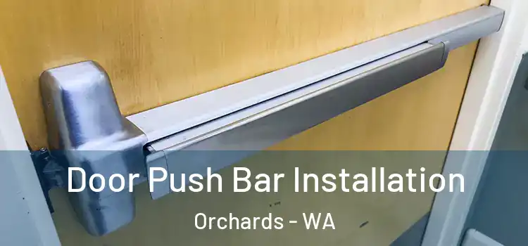  Door Push Bar Installation Orchards - WA