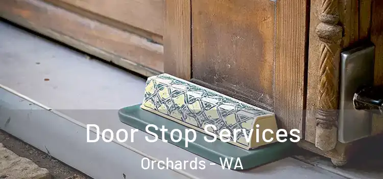  Door Stop Services Orchards - WA