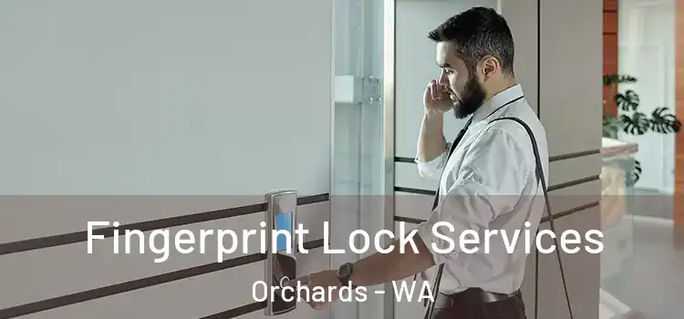 Fingerprint Lock Services Orchards - WA