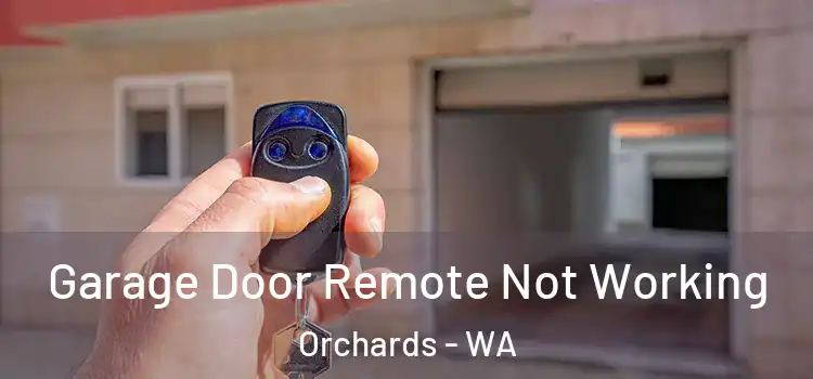  Garage Door Remote Not Working Orchards - WA