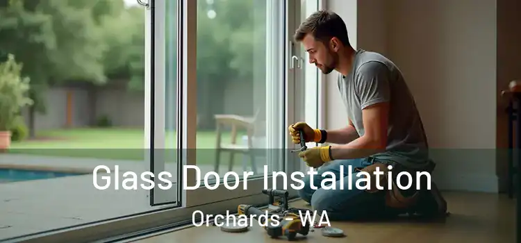  Glass Door Installation Orchards - WA