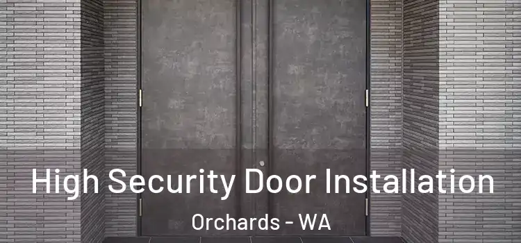 High Security Door Installation Orchards - WA