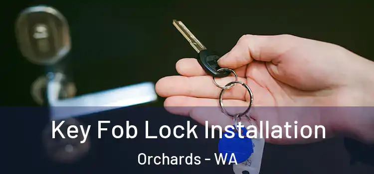  Key Fob Lock Installation Orchards - WA