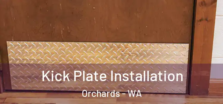 Kick Plate Installation Orchards - WA
