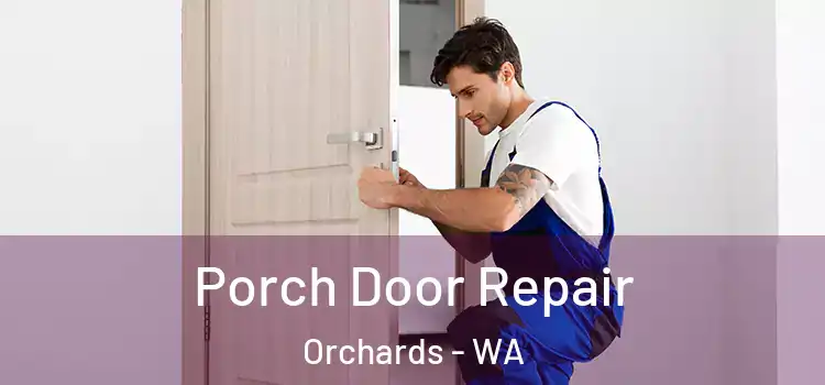  Porch Door Repair Orchards - WA