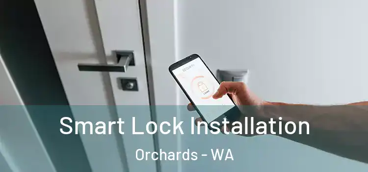  Smart Lock Installation Orchards - WA