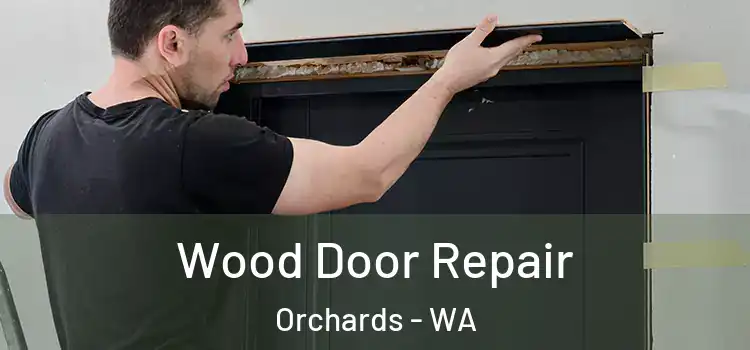 Wood Door Repair Orchards - WA
